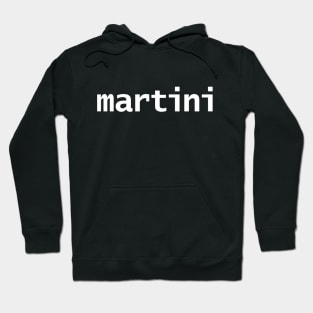 Martini Minimal Typography White Text Hoodie